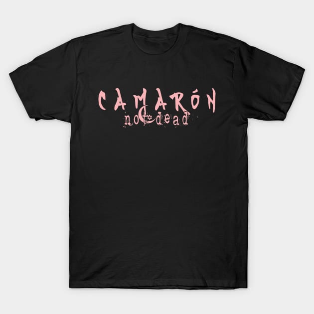 CAMARÓN NOT DEAD T-Shirt by RUIN! MUSIC